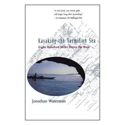 "Kayaking the Vermilion Sea: Eight Hundred Miles Down the Baja" - "" ("Waterman Jonathan")