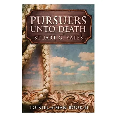 "Pursuers Unto Death: Large Print Edition" - "" ("Yates Stuart G.")