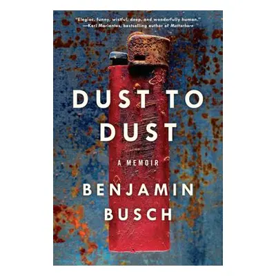 "Dust to Dust: A Memoir" - "" ("Busch Benjamin")