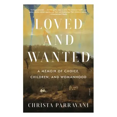 "Loved and Wanted: A Memoir of Choice, Children, and Womanhood" - "" ("Parravani Christa")