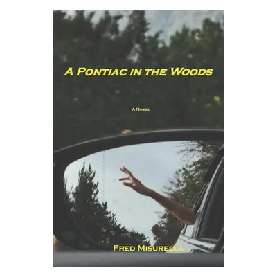 "A Pontiac in the Woods" - "" ("Misurella Fred")