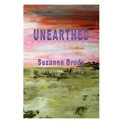 "Unearthed" - "" ("Brody Suzanne")