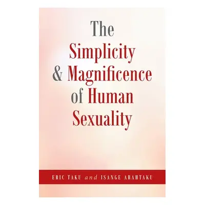 "The Simplicity and Magnificence of Human Sexuality" - "" ("Taku Eric")