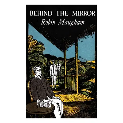 "Behind the Mirror (Valancourt 20th Century Classics)" - "" ("Maugham Robin")