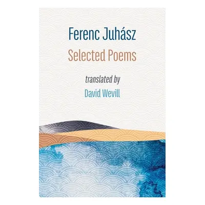 Selected Poems (Juhasz Ferenc)