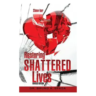 "Restoring Shattered Lives" - "" ("Spada Bruno A.")