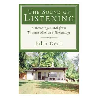 "The Sound of Listening: A Retreat Journal from Thomas Merton's Hermitage" - "" ("Dear John")