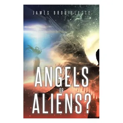 "Angels or Aliens?" - "" ("Brouillette James")