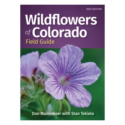 "Wildflowers of Colorado Field Guide" - "" ("Mammoser Don")