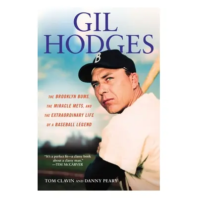 "Gil Hodges: The Brooklyn Bums, the Miracle Mets, and the Extraordinary Life of a Baseball Legen