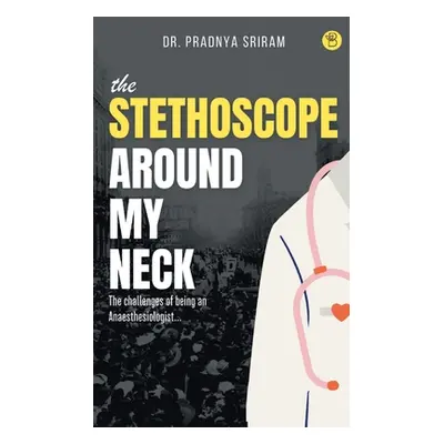 "The Stethoscope around my neck" - "" ("Sriram Pradnya")