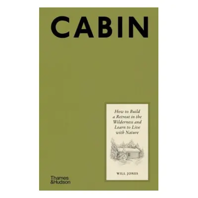 "Cabin" - "How to Build a Retreat in the Wilderness and Learn to Live With Nature" ("Jones Will"