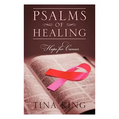 "Psalms of Healing: Hope for Cancer" - "" ("King Tina")