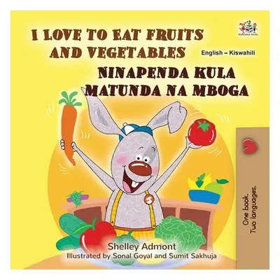 "I Love to Eat Fruits and Vegetables (English Swahili Bilingual Children's Book)" - "" ("Admont 