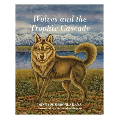 "Wolves and the Trophic Cascade" - "" ("Somboonlakana Donna")