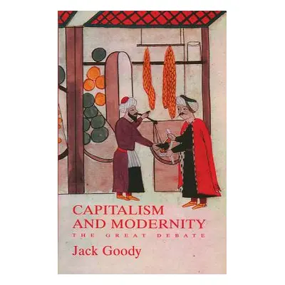 "Capitalism and Modernity: The Great Debate" - "" ("Goody Jack")