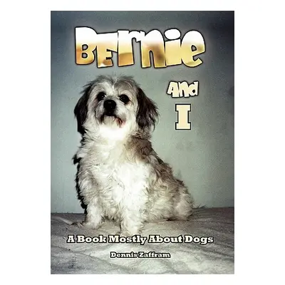 "Bernie and I" - "" ("Zaffram Dennis")