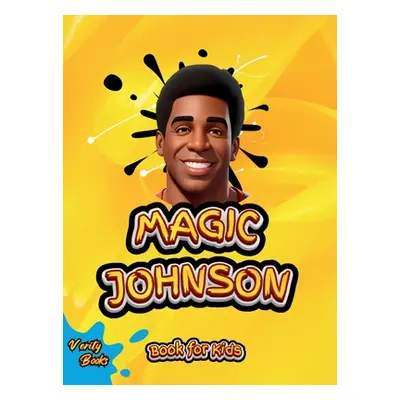 "Magic Johnson Book for Kids: The biography of the Hall of Famer Magic Johnson" for young genius