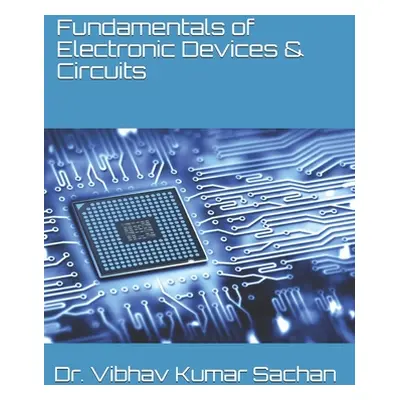 "Fundamentals of Electronic Devices & Circuits" - "" ("Sachan Vibhav Kumar")