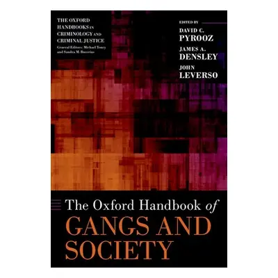 "The Oxford Handbook of Gangs and Society" - "" ("Pyrooz David C.")