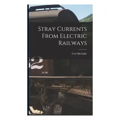 "Stray Currents From Electric Railways" - "" ("Michalke Carl")