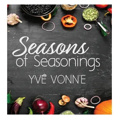 "Seasons of Seasonings" - "" ("Vonn'e Yve")