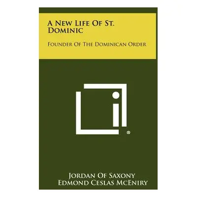 "A New Life of St. Dominic: Founder of the Dominican Order" - "" ("Jordan of Saxony")