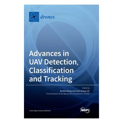 "Advances in UAV Detection, Classification and Tracking" - "" ("Wang Daobo")