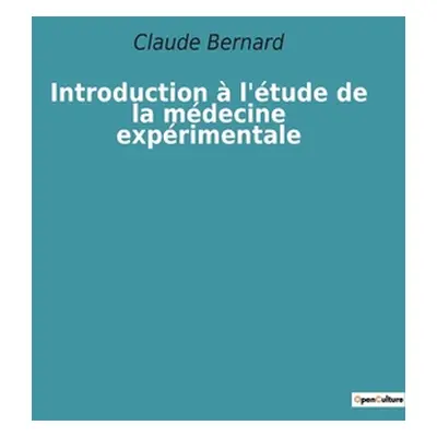 "Introduction l'tude de la mdecine exprimentale" - "" ("Bernard Claude")