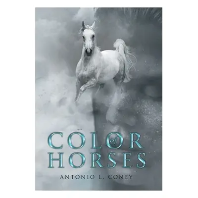 "Color of Horses" - "" ("Coney Antonio L.")