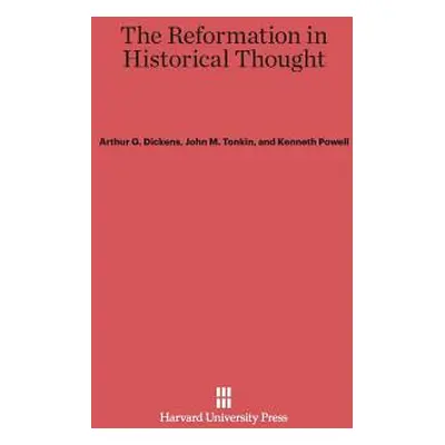 "The Reformation in Historical Thought" - "" ("Dickens Arthur G.")