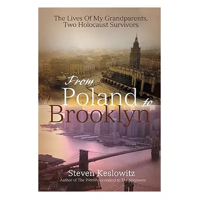 "From Poland to Brooklyn: The Lives of My Grandparents, Two Holocaust Survivors" - "" ("Keslowit