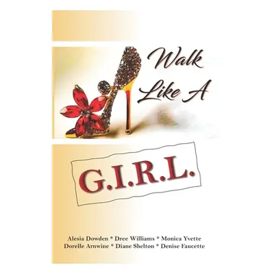 "Walk Like A Girl: With Purpose, With Patience, With Peace" - "" ("Williams Dree")