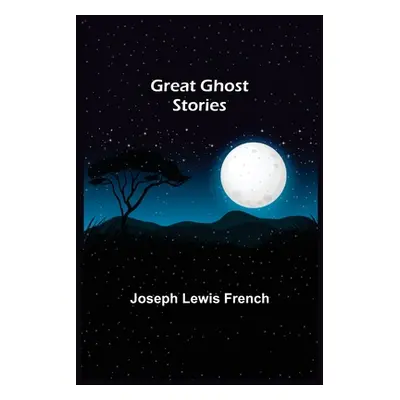 "Great Ghost Stories" - "" ("Lewis French Joseph")