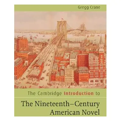 "The Cambridge Introduction to the Nineteenth-Century American Novel" - "" ("Crane Gregg")