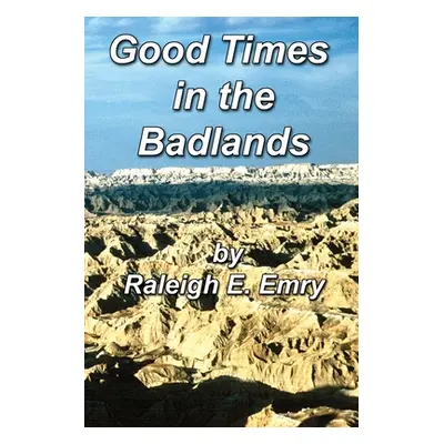 "Good Times in the Badlands" - "" ("Emry Raleigh E.")