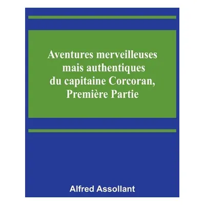 "Aventures merveilleuses mais authentiques du capitaine Corcoran, Premire Partie" - "" ("Assolla