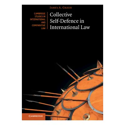 "Collective Self-Defence in International Law" - "" ("Green James A.")