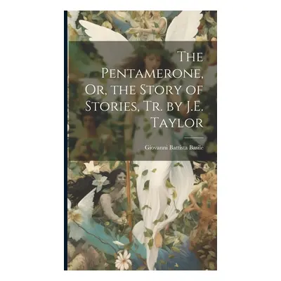 "The Pentamerone, Or, the Story of Stories, Tr. by J.E. Taylor" - "" ("Basile Giovanni Battista"