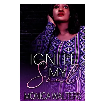 Ignite My Soul (Walters Monica)