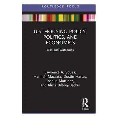 "U.S. Housing Policy, Politics, and Economics: Bias and Outcomes" - "" ("Souza Lawrence A.")