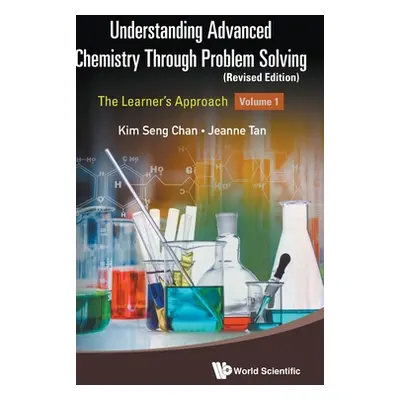 "Understanding Advanced Chemistry Through Problem Solving: The Learner's Approach (In 2 Volumes)