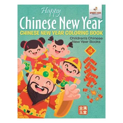 "Happy Chinese New Year - Chinese New Year Coloring Book Children's Chinese New Year Books" - ""