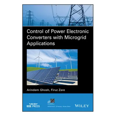 "Control of Power Electronic Converters with Microgrid Applications" - "" ("Ghosh Arindam")