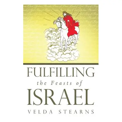 "Fulfilling the Feasts of Israel" - "" ("Stearns Velda")