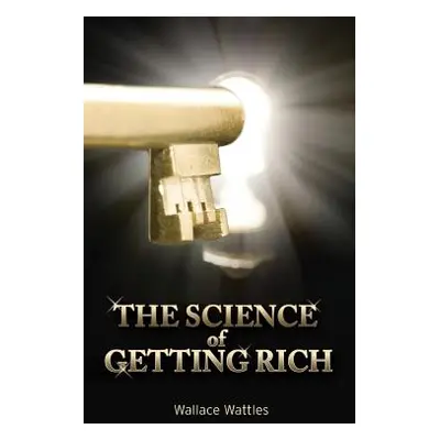 "The Science of Getting Rich" - "" ("Wattles Wallace D.")