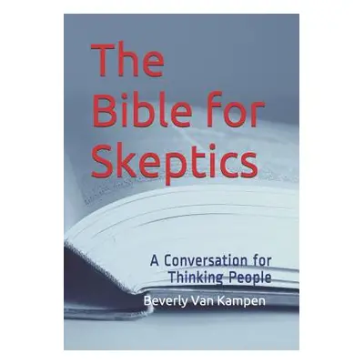 "The Bible for Skeptics: A Conversation for Thinking People" - "" ("Golden John")