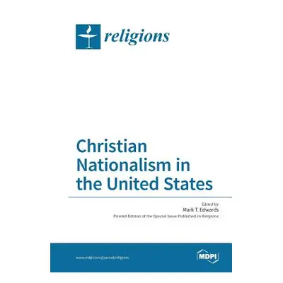 "Christian Nationalism in the United States" - "" ("Edwards Mark T.")