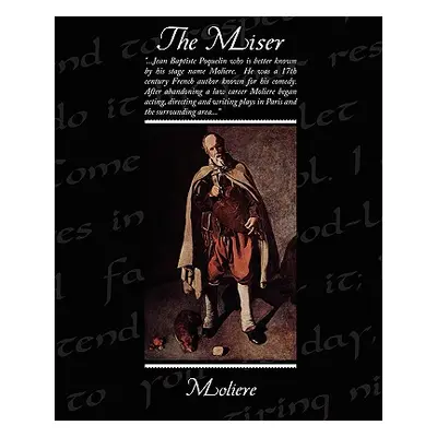 "The Miser" - "" ("Moliere")