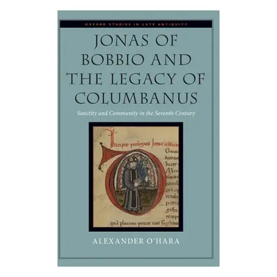 "Jonas of Bobbio and the Legacy of Columbanus: Sanctity and Community in the Seventh Century" - 